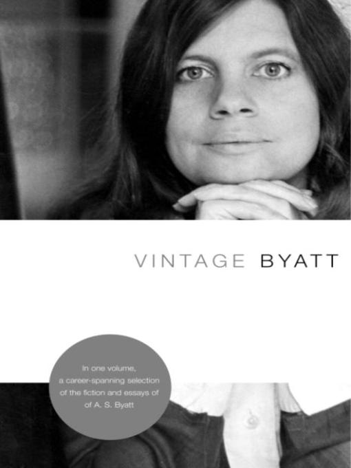 Title details for Vintage Byatt by A. S. Byatt - Available